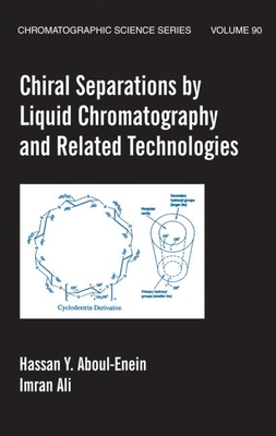 Chiral Separations by Liquid Chromatography and Related Technologies - Aboul-Enein, Hassan Y, and Ali, Imran