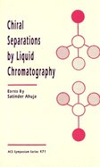 Chiral Separations by Liquid Chromatography