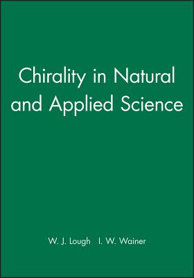 Chirality in Natural and Applied Science - Lough, W. J. (Editor), and Wainer, I. W. (Editor)