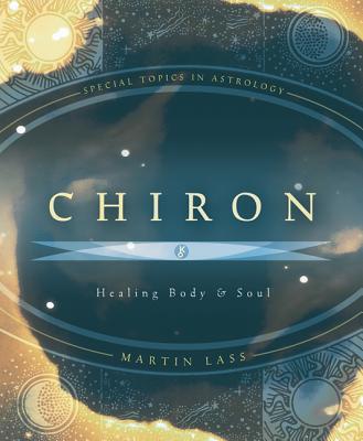 Chiron: Healing Body & Soul - Lass, Martin