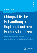 Chiropraktische Behandlung Bei Kopf- Und Unteren Rckenschmerzen: Eine Untersuchung Mittels Randomisierten Kontrollierten Studien