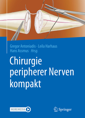 Chirurgie Peripherer Nerven Kompakt - Antoniadis, Gregor (Editor), and Harhaus, Leila (Editor), and Assmus, Hans (Editor)