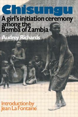 Chisungu: A Girl's Initiation Ceremony Among the Bemba of Zambia - Richards, Audrey