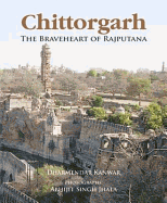 Chittorgarh: The Braveheart of Rajputana