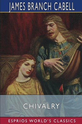 Chivalry (Esprios Classics) - Cabell, James Branch