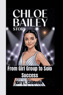 Chloe Bailey Story: From Girl Group to Solo Success
