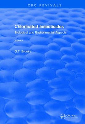 Chlorinated Insecticides: Biological and Environmental Aspects Volume II - Brooks, G.T