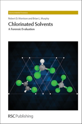 Chlorinated Solvents: A Forensic Evaluation - Morrison, Robert D, and Murphy, Brian L