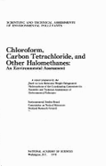 Chloroform, Carbon Tetrachloride, and Other Halomethanes: An Environmental Assessment: A Report - National Research Council