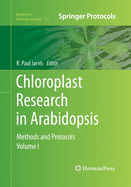 Chloroplast Research in Arabidopsis: Methods and Protocols, Volume I