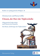 Chnum, Der Herr Der Topferscheibe: Altagyptische Embryologie Nach Ausweis Der Esnatexte - Das Ritual 'darbringen Der Topferscheibe'