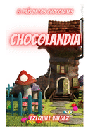 Chocolandia: el pa?s de los chocolates