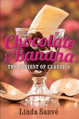 Chocolate and Banana: The sexiest of classics - Van Eyken, Mark (Photographer), and Anderson, Stephanie