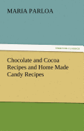 Chocolate and Cocoa Recipes and Home Made Candy Recipes