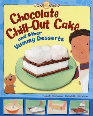 Chocolate Chill-Out Cake and Other Yummy Desserts - Fauchald, Nick