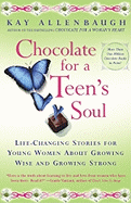 Chocolate for a Teen's Soul: Lifechanging Stories for Young Women about Growing Wise and Growing Strong