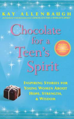 Chocolate for a Teen's Spirit - Allenbaugh, Kay