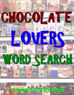 Chocolate Lovers Word Search: 133 Extra Large Print Entertaining Themed Puzzles