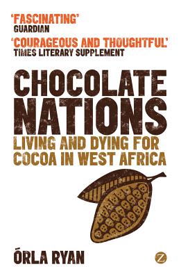 Chocolate Nations: Living and Dying for Cocoa in West Africa - Ryan, rla