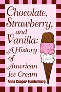 Chocolate, Strawberry, and Vanilla: A History of American Ice Cream