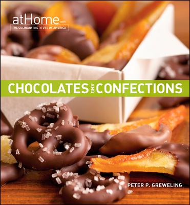 Chocolates and Confections - Culinary Institute of America, and Greweling, Peter P