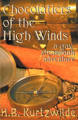 Chocolatiers of the High Winds - Kurtzwilde, H. B.