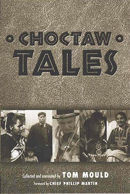 Choctaw Tales - Mould, Tom, and Martin, Phillip, Chief (Foreword by)