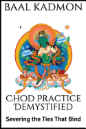 Chod Practice Demystified: Severing the Ties That Bind