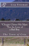 Chogan Finds His Mate/ For the Love of a Bad Boy: Chogan Finds His Mate/ For the Love of a Bad Boy