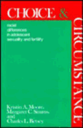 Choice and Circumstance: Racial Differences in Adolescent Sexuality and Fertility