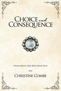 Choice and Consequence: A Pride and Prejudice Variation