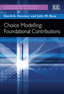 Choice Modelling: Foundational Contributions - Hensher, David A. (Editor), and Rose, John M. (Editor)