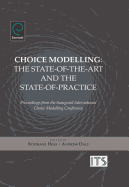 Choice Modelling: The State-Of-The-Art and the State-Of-Practice - Proceedings from the Inaugural International Choice Modelling Conference