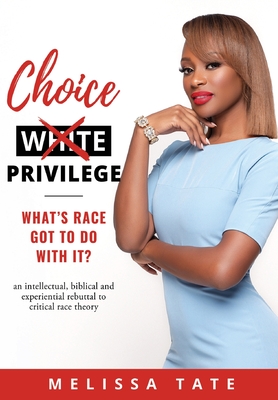 Choice Privilege: Whats Race Got To Do With It? - Tate, Melissa