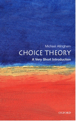 Choice Theory: A Very Short Introduction - Allingham, Michael