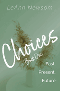 Choices Book One: Past, Present, Future