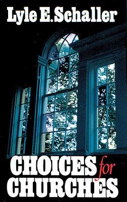 Choices for Churches - Schaller, Lyle E