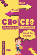 Choices: The Building Blocks Of Character