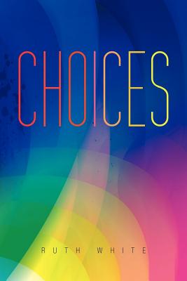 Choices - White, Ruth, PhD, MPH, MSW