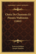 Choix De Chansons Et Poesies Wallonnes (1844)