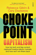Chokepoint Capitalism: how big tech and big content captured creative labour markets, and how we'll win them back