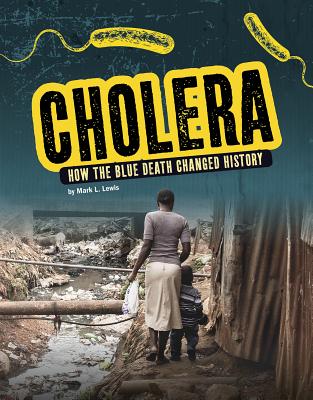 Cholera: How the Blue Death Changed History by Mark K. Lewis - Alibris UK