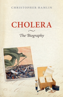 Cholera: The Biography - Hamlin, Christopher