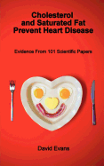 Cholesterol and Saturated Fat Prevent Heart Disease - Evidence from 101 Scientific Papers