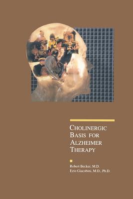 Cholinergic Basis for Alzheimer Therapy - Giacobini, Ezio, and Becker, Robert E
