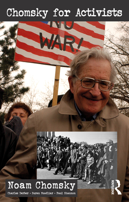 Chomsky for Activists - Chomsky, Noam, and Derber, Charles, and Moodliar, Suren