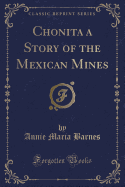 Chonita a Story of the Mexican Mines (Classic Reprint)