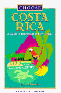 Choose Costa Rica: A Guide to Retirement and Investment - Howells, John