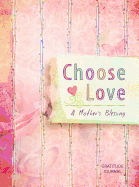 Choose Love: A Mother's Blessing Gratitude Journal