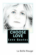 Choose Love: Love Quotes